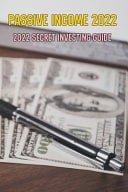 Passive Income 2022 2022 Secret Investing Guide
