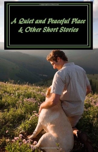 A Quiet and Peaceful Place & Other Short Stories