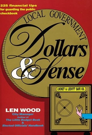 Local Government Dollars & Sense: 225 Financial Tips for Guarding the Public Checkbook