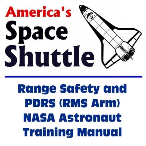 America's Space Shuttle Range Safety and PDRS (RMS Arm) NASA Astronaut Training Manual