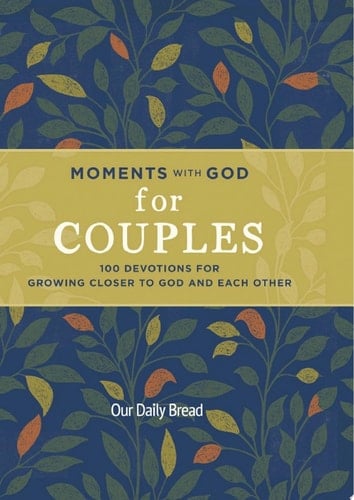 Moments with God for Couples 100 Devotions for Growing Closer to God and Each Other