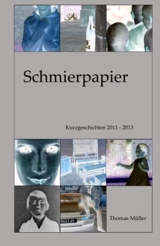 Schmierpapier Kurzgeschichten 2011 - 2013