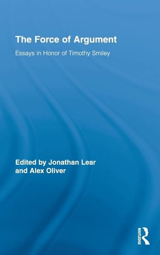 The Force of Argument Essays in Honor of Timothy Smiley