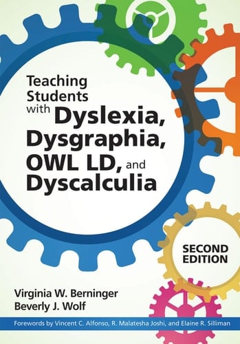 Dyslexia, Dysgraphia, OWL LD, and Dyscalculia Lessons from Science and Teaching