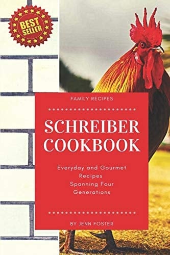 The Schreiber Cookbook Everyday and Gourmet Recipes Spanning Four Generations