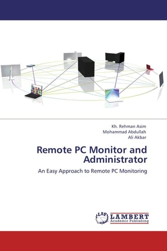 Remote PC Monitor and Administrator An Easy Approach to Remote PC Monitoring