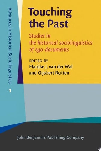 Touching the Past Studies in the historical sociolinguistics of ego-documents