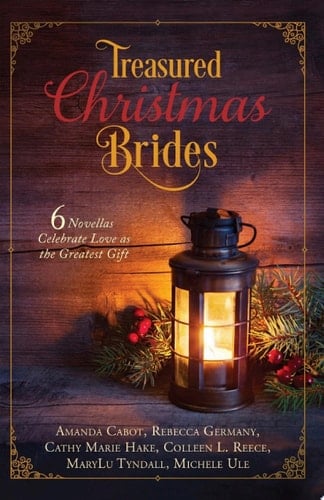 Treasured Christmas Brides 6 Novellas Celebrate Love as the Greatest Gift