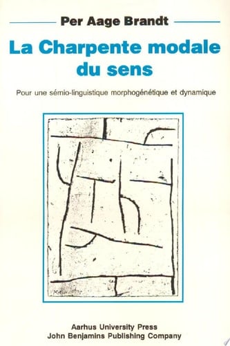 La Charpente modale du sens Pour une sémio-linguistique morphogénétique et dynamique