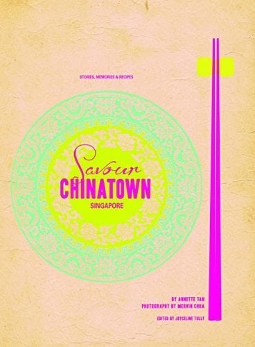 Savour Chinatown Stories, Memories & Recipes