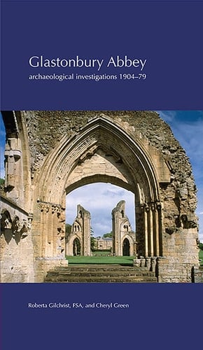 Glastonbury Abbey Archaeological Investigations, 1904-79