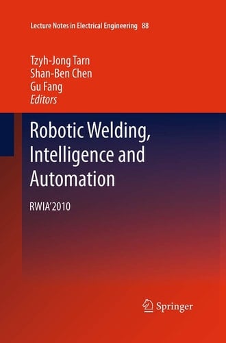 Robotic Welding, Intelligence and Automation RWIA’2010