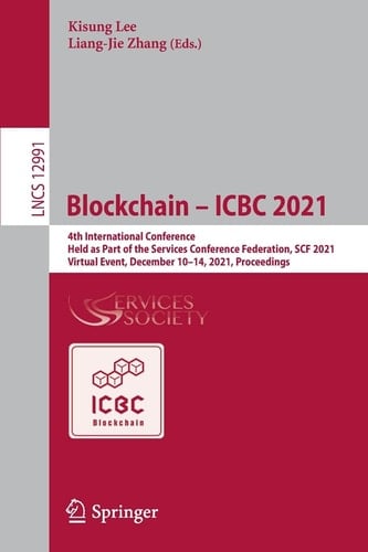 Blockchain – ICBC 2021 4th International Conference, Held as Part of the Services Conference Federation, SCF 2021, Virtual Event, December 10–14, 2021, Proceedings