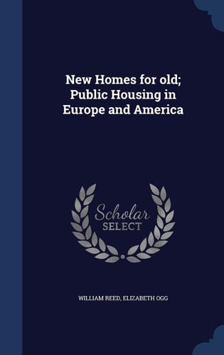 New Homes for Old; Public Housing in Europe and America