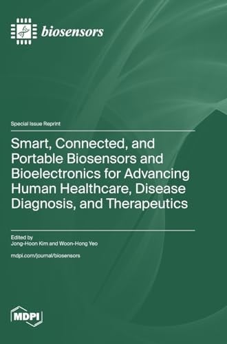 Smart, Connected, and Portable Biosensors and Bioelectronics for Advancing Human Healthcare, Disease Diagnosis, and Therapeutics