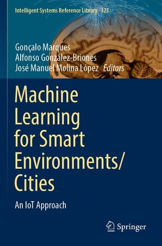 Machine Learning for Smart Environments/Cities An IoT Approach