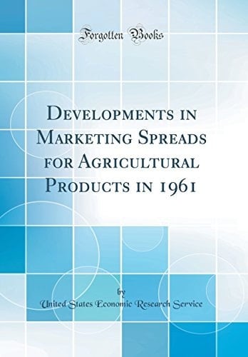 Developments in Marketing Spreads for Agricultural Products in 1961 (Classic Reprint)
