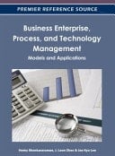 Business Enterprise, Process, and Technology Management Models and Applications