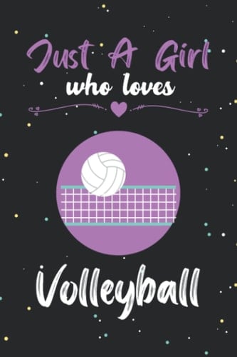 Just a girl who loves volleyball: Cute volleyball notebook journal/ diary | volleyball lovers gift | Blank lined notebook journal for girls and woman