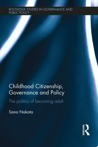 Childhood Citizenship, Governance and Policy The politics of becoming adult