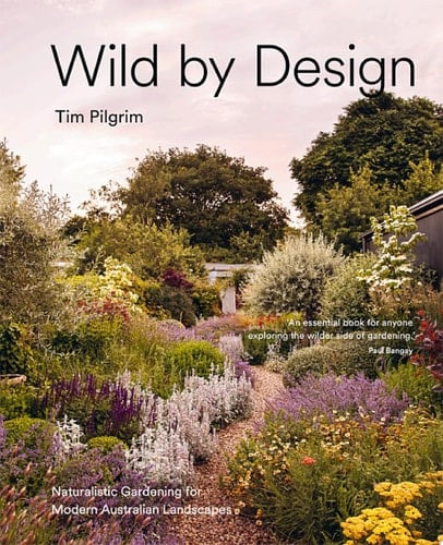 Wild by Design Naturalistic Gardening for Modern Australian Landscapes