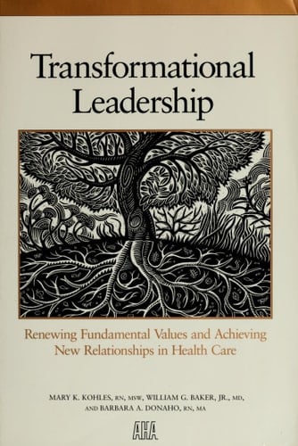 Transformational Leadership Renewing Fundamental Values and Achieving New Relationships in Health Care