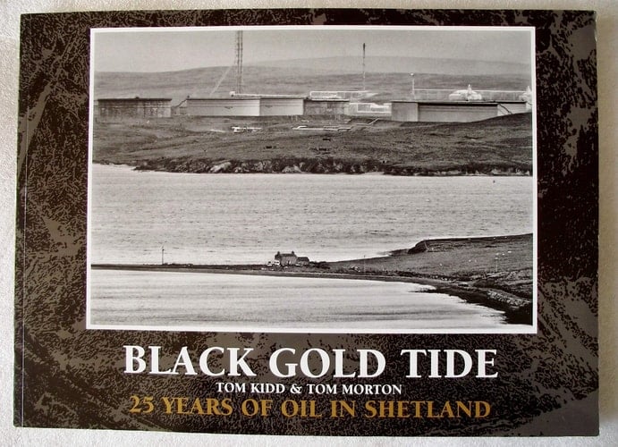Black Gold Tide 25 Years of Oil in Shetland
