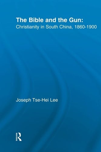 The Bible and the Gun Christianity in South China, 1860-1900