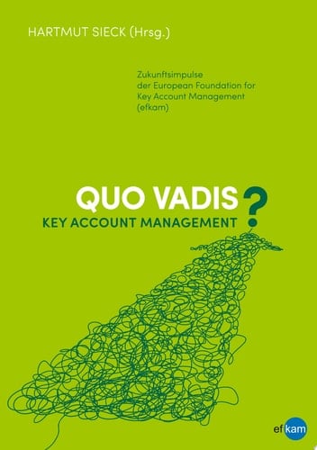Quo vadis Key Account Management? Zukunftsimpulse der European Foundation for Key Account Management (efkam)