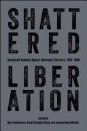 Shattered Liberation Sexualized Violence Against Holocaust Survivors, 1943–1946