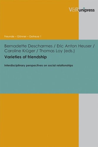Varieties of friendship Interdisciplinary perspectives on social relationships