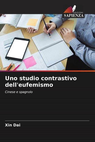 Uno studio contrastivo dell'eufemismo: Cinese e spagnolo (Italian Edition)