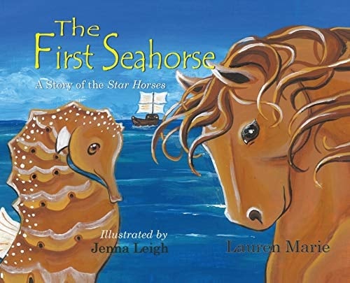 The First Seahorse A Story of the Star Horses