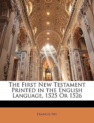 The First New Testament Printed in the English Language, 1525 Or 1526
