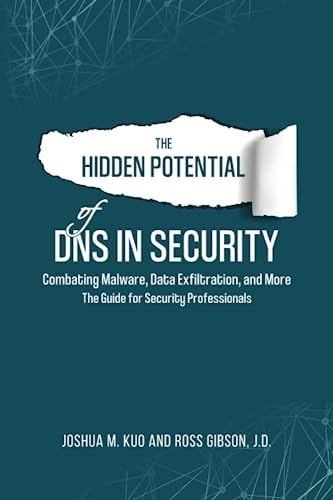 The Hidden Potential of DNS in Security Combating Malware, Data Exfiltration, and More | the Guide for Security Professionals