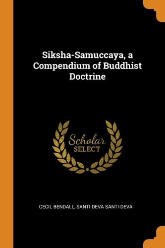 Siksha-Samuccaya, a Compendium of Buddhist Doctrine