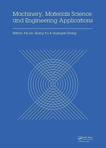 Machinery, Materials Science and Engineering Applications Proceedings of the 6th International Conference on Machinery, Materials Science and Engineering Applications (MMSE 2016), Wuhan, China, October 26-29 2016