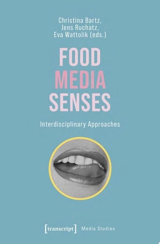 Food – Media – Senses Interdisciplinary Approaches
