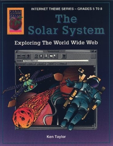 The Solar System: Internet Theme Series, Grades 5-8