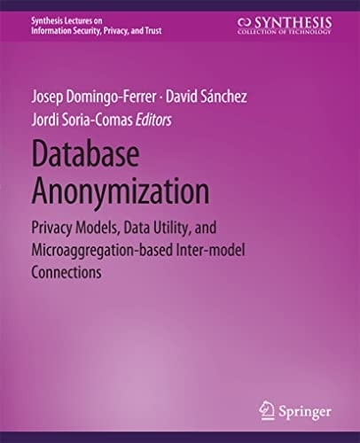 Database Anonymization Privacy Models, Data Utility, and Microaggregation-based Inter-model Connections