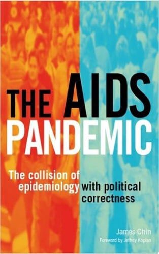 The AIDS Pandemic The Collision of Epidemiology with Political Correctness