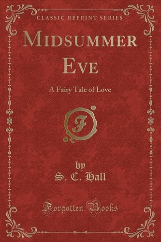 Midsummer Eve A Fairy Tale of Love (Classic Reprint)