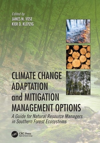 Climate Change Adaptation and Mitigation Management Options A Guide for Natural Resource Managers in Southern Forest Ecosystems