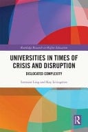 Universities in Times of Crisis and Disruption Dislocated Complexity