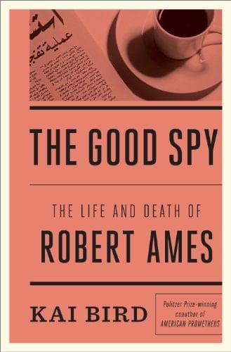 The Good Spy The Life and Death of Robert Ames