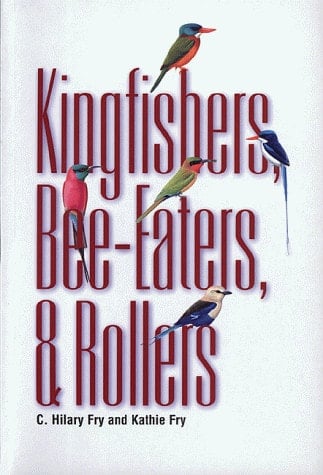 Kingfishers, Bee-Eaters, and Rollers A Handbook