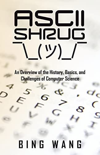 ASCII Shrug An Overview of the History, Basics, and Challenges of Computer Science