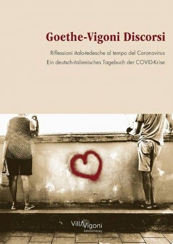 Goethe-Vigoni Discorsi Riflessioni italo-tedesche al tempo del Coronavirus. Ein deutsch-italienisches Tagebuch der COVID-Krise