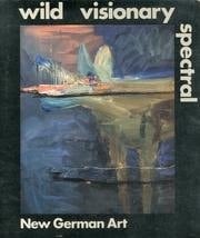 Wild Visionary Spectral New German Art