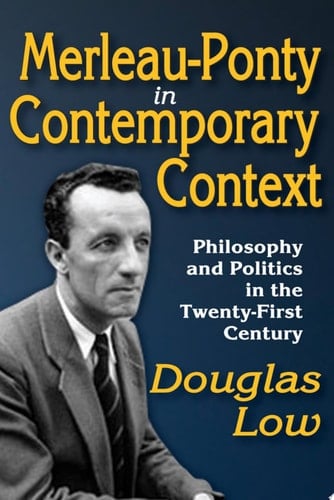 Merleau-Ponty in Contemporary Context